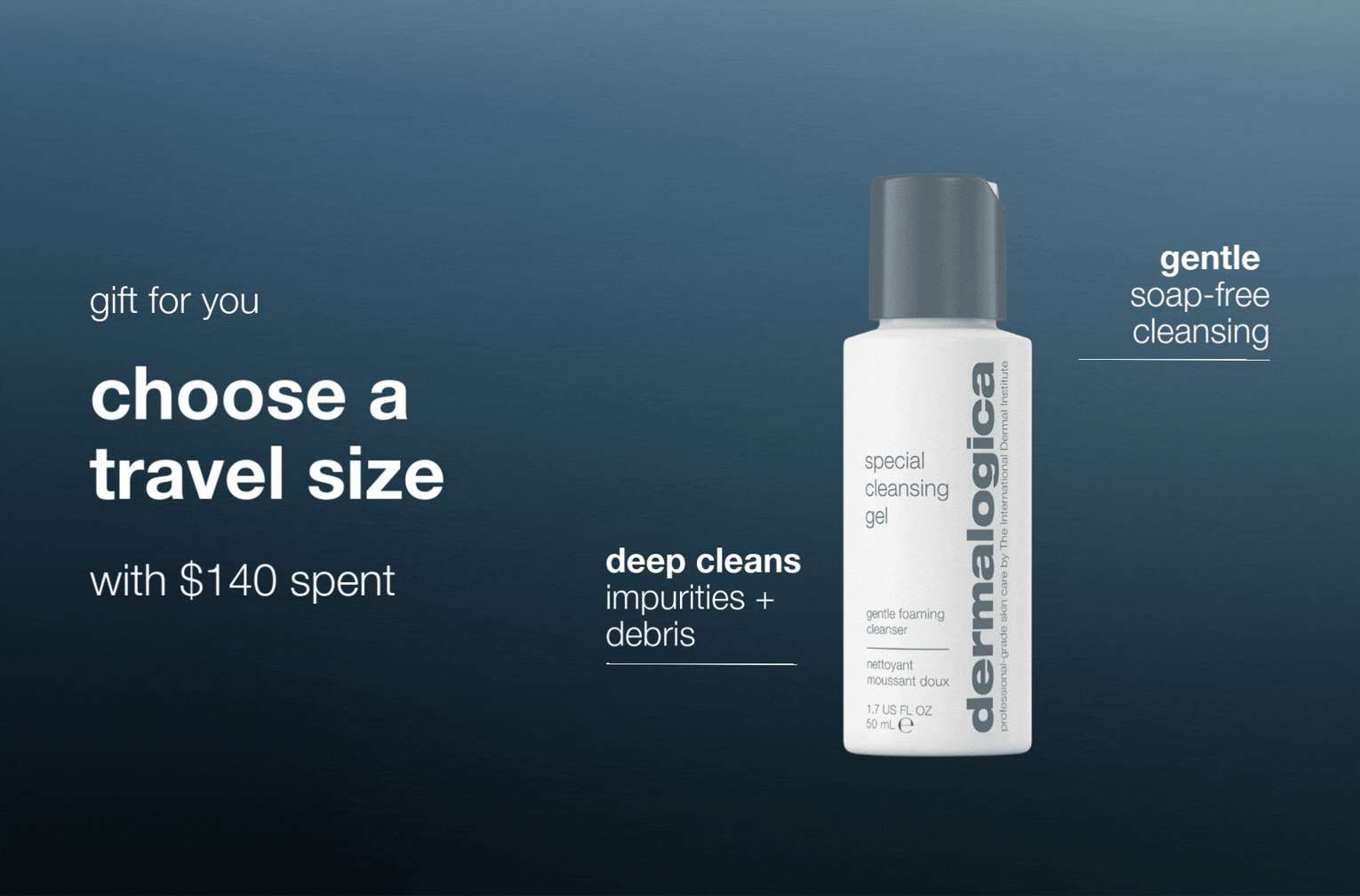 choose a dermalogica travel size with $140 spent